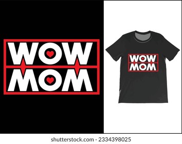MOM WOW Tshirt Funny Special Shirt Mothers Day T-Shirt The Best Gift