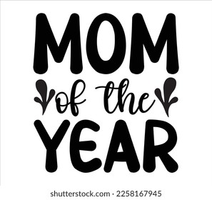 Mom Of the Year Svg Design File,Funny Mom Svg,Mothers Day Svg,