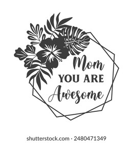 Mom you are awesome quote in frame for Mother's day. Vector quote. Isolated on white background. Design for Happy Mother's Day celebration. Motivational and inspirational phrase.