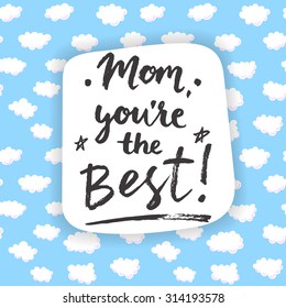 Mom, you are the Best! Calligraphic card.