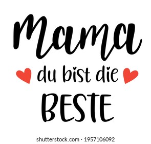 Mom, you are the best in german language handwritten lettering vector. Mothers Day quotes and phrases, elements for cards, banners, posters, mug, scrapbooking.