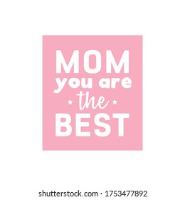 Mom You Are The Best, Mother's Day Greeting Card, Mother's Day Appreciation Text, Mother's Day Social Media, Mom's Love, Vector Illustration Background