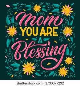 Mom you are blessing - hand drawn mother's day themed lettering. Heart, floral colorful design. Hand lettering for celebration decoration design. Vector banner design. 