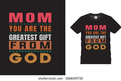 Mom You are the Greatest Gift from God Typography T Shirt Design, Bekleidung, Vektorgrafik, Print Design, Weihnachten T-Shirt