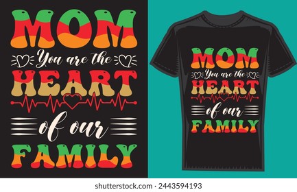 Mom you are the heart of our family typography creative custom, tshirt design for t-shirt prints, vector illustration.
