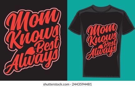 Mom you know the best always typography creative custom, tshirt design for t-shirt prints, vector illustration.
