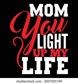 mom you light up my life, happy mothers day design, mom lover, mom lightning bolt shirt illustration design