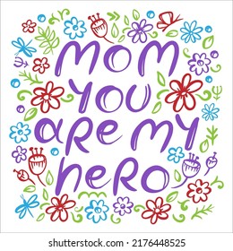 MOM YOU ARE MY HERO HAND DRAWN Mothers Day Congratulation Greeting Card With Hand Writing Text Flat Style Sketch Holiday Cartoon Vector Illustration Set