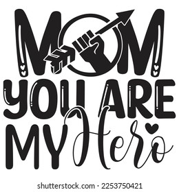 Mom You Are My Hero - Mom Mama Mother's Day T-shirt And SVG Design, Mom Mama SVG Quotes Design, Vector EPS Editable Files, can you download this Design Bundle.