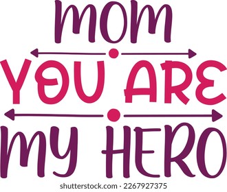 mom you are my hero - Mom SVG Design