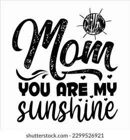 Mutter You Are My Sunshine, Muttertags-Shirt-Druck-Vorlage Typografie-Design, für Mama Mama Mama Mama Mama Tochter Großmutter Mädchen Tante Mama Leben Kind die beste Mutter adorable Shirt