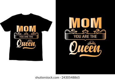 Mom you are the queen.