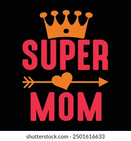 Mom You Are The Queen, Best mom ever typography design, 