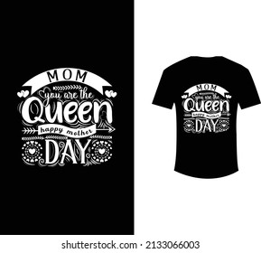mom you are the queen happy mother day typography t shirt design