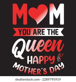 mom you are the queen happy mother day