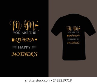 MOM YOU ARE THE QUEEN HAPPY MOTHER  T SHIRT DESIGN.