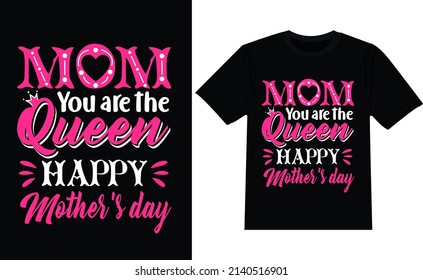 Mom you are the queen happy mothers day design
