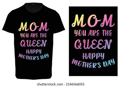 mom you the queen happy mothers day t Shirt, hand written lettering for Mother's day Greeting Card template, banner