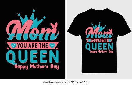 Mom you are the Queen happy mother's day T Shirt, 