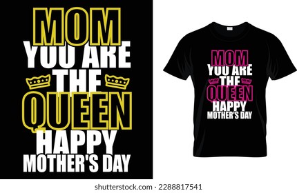 Mamá, eres el día de la reina feliz madre. Diseño de camisetas para el día de la madre.