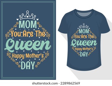 Mom You Are the Queen Happy Mother's Day Typography T-shirt Design. Mother's Day Typography T shirt Design





























































































