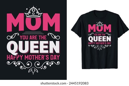 Mamá eres la reina feliz día de la madre, diseño de la camiseta de tipografía del día de la madre, diseño de la camiseta del día de la madre, diseño de la camiseta de la mamá.
