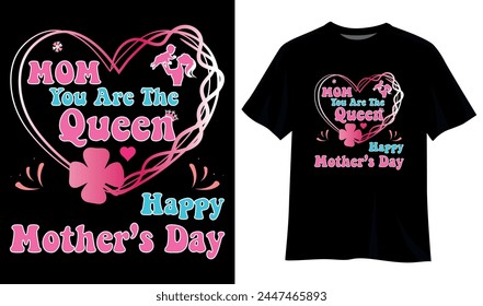 Mom You Are The Queen Happy Mothers Day T-Shirt Design Template