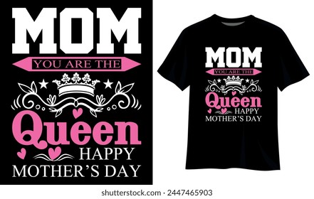 Mom You Are The Queen Happy Mothers Day T-Shirt Design Template