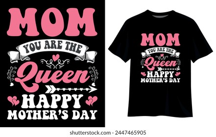 Mom You Are The Queen Happy Mothers Day T-Shirt Design Template