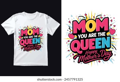 Mom You Are the Queen Happy Mother's Day t Shirt Design