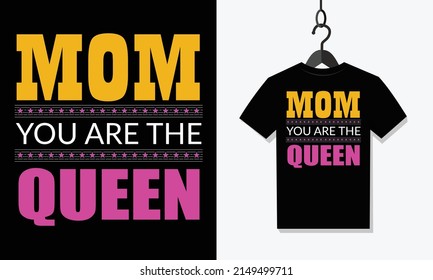 Mom you are the queen t shirt design