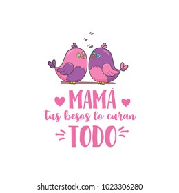 mom your kisses cure everything. Spanish mother day greeting. Sweet floral message with happy wishes, card to express gratitude, love and reverence on beautiful holiday. Vector flat style cartoon