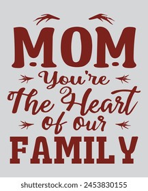 Mom You're The Heart Of Our Family T-Shirt Design