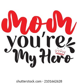Mom you're my hero, Happy Mothers Day lettering set. Handmade calligraphy vector illustration. Mother's day card with hashtag. Good for scrap booking, posters, textiles, gifts.