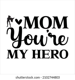 .mom you're my hero -  lettering. Ink illustration. Modern brush calligraphy. Isolated on white background.