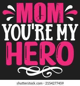 Mom Youre My Hero Mommothers Day Stock Vector (Royalty Free) 2154277459 ...