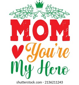mom you're my hero t-shirt design ,vector file.