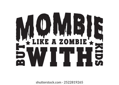 Mombie like a zombie, halloween design bundle, Retro halloween, happy halloween vector, pumpkin, witch, spooky, ghost, funny halloween t-shirt quotes Bundle, Cut File Cricut, Silhouette