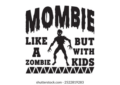 Mombie como un zombi, Paquete de diseño de halloween, Halloween retro, feliz Vector de halloween, calabaza, bruja, espeluznante, fantasma, divertido Paquete de citas de camiseta de halloween, archivo de corte Cricut, silueta