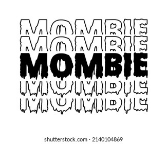 Mombie (mamá zombie) Cita divertida inscripción con letras con fondo blanco