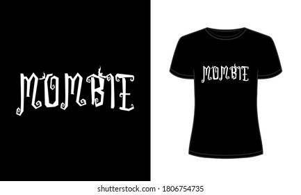 "Mombie" typography vector Halloween t-shirt design.