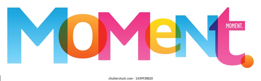 MOMENT. colorful vector concept word typography