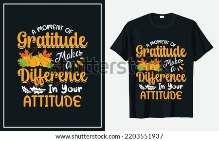A moment of Gratitude makes a difference in your attitude thanksgiving t-shirt design print vector