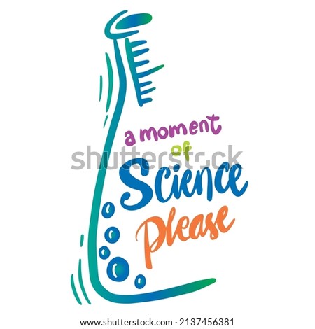 A moment of science please. Science quote.