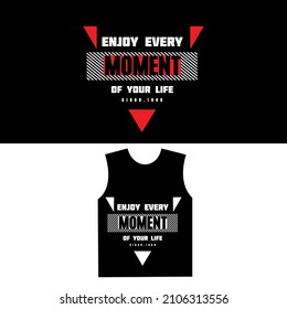 Moment Slogan typography graphic motivation, t shirt print, design vector illustration