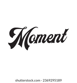 moment text on white background.