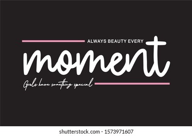 moment typography for print t shirt 