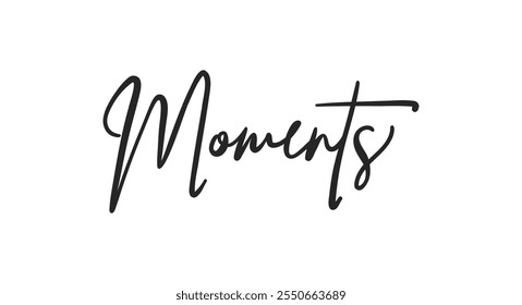 Moments card. Hand drawn positive quote. Modern brush calligraphy. Isolated on white background