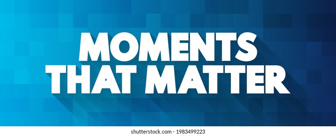 Moments That Matter text quote, concept background