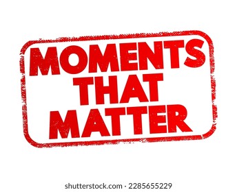 Moments That Matter text stamp, concept background